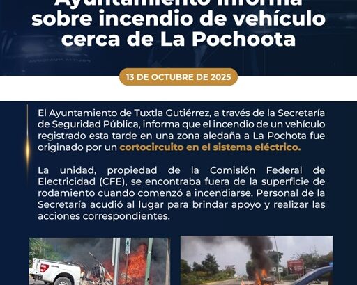 Incendio de vehículo en La Pochota al poniente de Tuxtla Gutiérrez fue por un corto circuito