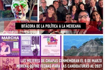 Bitácora de la “política a la chiapaneca” *Conmemoran en Chiapas el 8 de Marzo *AMLO: la inevitable “cuestión biológica