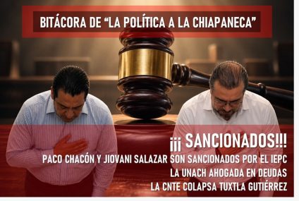 Bitácora de la “política a la chiapaneca”  **Sanciona el IEPC a Francisco Chacón y a Jiovani Salazar aspirantes a gobernar Tuxtla Gutiérrez