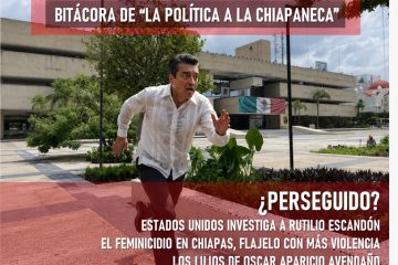 Bitácora de la “política a la chiapaneca” *Rutilio Escandón, cerca de la mira de Donald Trump *Crecen los rumores de ser investigado en Estados Unidos