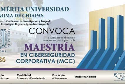 Cierra este 26 de junio la convocatoria de Maestría en Ciberseguridad Corporativa que imparte la UNACH