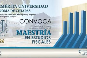 Continúa abierta la convocatoria 2026 para la Maestría en Estudios Fiscales que imparte la UNACH